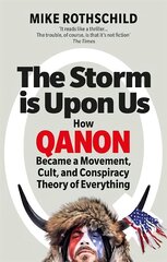 Storm Is Upon Us: How QAnon Became a Movement, Cult, and Conspiracy Theory of Everything цена и информация | Книги по социальным наукам | pigu.lt