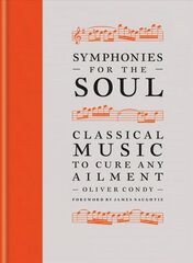 Symphonies for the Soul: Classical music to cure any ailment цена и информация | Книги об искусстве | pigu.lt