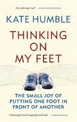 Thinking on My Feet: The small joy of putting one foot in front of another цена и информация | Самоучители | pigu.lt