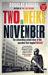 Two Weeks In November: The astonishing untold story of the operation that toppled Mugabe kaina ir informacija | Socialinių mokslų knygos | pigu.lt