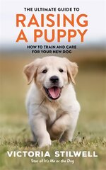 Ultimate Guide to Raising a Puppy kaina ir informacija | Knygos apie sveiką gyvenseną ir mitybą | pigu.lt