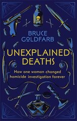 Unexplained Deaths: How one woman changed homicide investigation forever kaina ir informacija | Ekonomikos knygos | pigu.lt