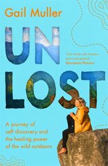 Unlost: A journey of self-discovery and the healing power of the wild outdoors kaina ir informacija | Knygos apie sveiką gyvenseną ir mitybą | pigu.lt