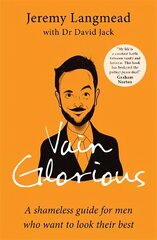 Vain Glorious: A shameless guide for men who want to look their best цена и информация | Книги по экономике | pigu.lt