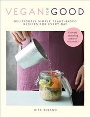 Vegan for Good: deliciously simple plant-based recipes for every day kaina ir informacija | Receptų knygos | pigu.lt