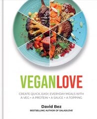 Vegan Love: Create quick, easy, everyday meals with a veg plus a protein plus a sauce plus a   topping - MORE THAN 100 VEGGIE FOCUSED RECIPES цена и информация | Книги рецептов | pigu.lt