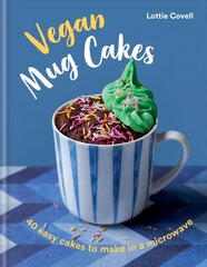 Vegan Mug Cakes: 40 Easy Cakes to Make in a Microwave kaina ir informacija | Receptų knygos | pigu.lt