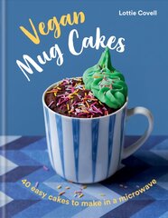 Vegan Mug Cakes: 40 Easy Cakes to Make in a Microwave цена и информация | Книги рецептов | pigu.lt