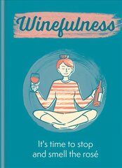 Winefulness: It's time to stop and smell the rose kaina ir informacija | Fantastinės, mistinės knygos | pigu.lt