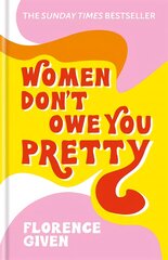 Women Don't Owe You Pretty: The record-breaking best-selling book every woman needs цена и информация | Биографии, автобиографии, мемуары | pigu.lt