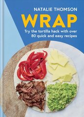 Wrap: Try the tortilla hack with over 80 quick and easy recipes kaina ir informacija | Receptų knygos | pigu.lt