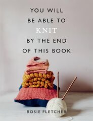 You Will Be Able to Knit by the End of This Book цена и информация | Книги о питании и здоровом образе жизни | pigu.lt