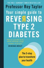 Your Simple Guide to Reversing Type 2 Diabetes: The 3-step plan to transform your health kaina ir informacija | Saviugdos knygos | pigu.lt
