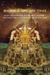 Babble On An' Ting: Alex Paterson's Incredible Journey Beyond the Ultraworld with The Orb цена и информация | Биографии, автобиографии, мемуары | pigu.lt