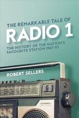 Remarkable Tale of Radio 1: The History of the Nation's Favourite Station, 1967-95 kaina ir informacija | Knygos apie meną | pigu.lt