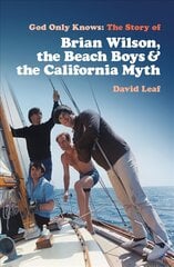 God Only Knows: The Story of Brian Wilson, the Beach Boys and the California Myth цена и информация | Биографии, автобиогафии, мемуары | pigu.lt
