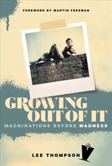 Growing Out Of It: Machinations before Madness цена и информация | Биографии, автобиографии, мемуары | pigu.lt