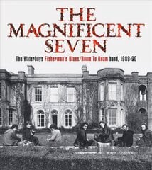 Magnificent Seven: The Waterboys Fisherman's Blues/Room to Roam Band, 1989-90 цена и информация | Книги об искусстве | pigu.lt
