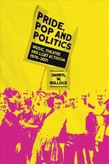 Pride, Pop and Politics: Music, Theatre and LGBT Activism, 1970-2022 цена и информация | Книги об искусстве | pigu.lt