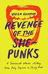 Revenge of the She-Punks: Poly Styrene to Pussy Riot kaina ir informacija | Knygos apie meną | pigu.lt
