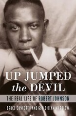 Up Jumped the Devil: The Real Life of Robert Johnson kaina ir informacija | Knygos apie meną | pigu.lt