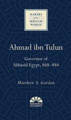 Ahmad ibn Tulun: Governor of Abbasid Egypt, 868-884 цена и информация | Исторические книги | pigu.lt