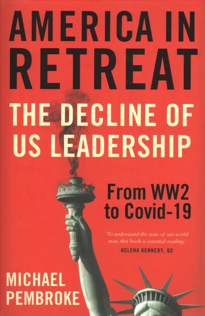 America in Retreat: The Decline of US Leadership from WW2 to Covid-19 цена и информация | Istorinės knygos | pigu.lt