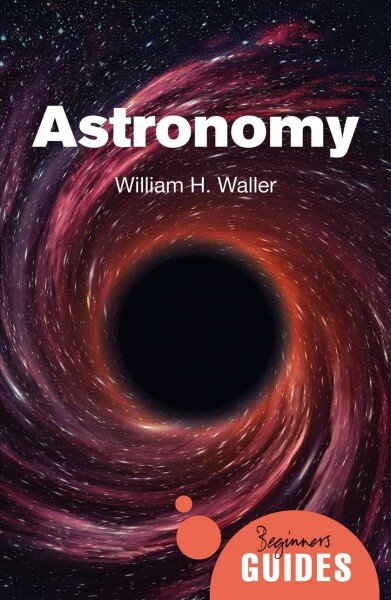 Astronomy: A Beginner's Guide цена и информация | Knygos apie sveiką gyvenseną ir mitybą | pigu.lt
