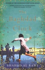 Baghdad Clock: Winner of the Edinburgh First Book Award цена и информация | Романы | pigu.lt