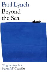 Beyond the Sea: From the winner of the Kerry Group Irish Novel of the Year Award, 2018 kaina ir informacija | Fantastinės, mistinės knygos | pigu.lt