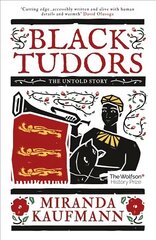 Black Tudors: The Untold Story цена и информация | Исторические книги | pigu.lt