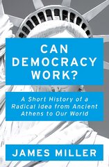 Can Democracy Work?: A Short History of a Radical Idea, from Ancient Athens to Our World цена и информация | Книги по социальным наукам | pigu.lt