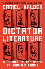 Dictator Literature: A History of Bad Books by Terrible People цена и информация | Исторические книги | pigu.lt