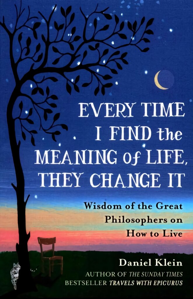 Every Time I Find the Meaning of Life, They Change It: Wisdom of the Great Philosophers on How to Live цена и информация | Istorinės knygos | pigu.lt