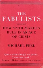 Fabulists: How myth-makers rule in an age of crisis kaina ir informacija | Socialinių mokslų knygos | pigu.lt