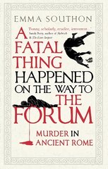 Fatal Thing Happened on the Way to the Forum: Murder in Ancient Rome kaina ir informacija | Istorinės knygos | pigu.lt