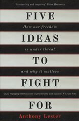 Five Ideas to Fight For: How Our Freedom is Under Threat and Why it Matters kaina ir informacija | Ekonomikos knygos | pigu.lt