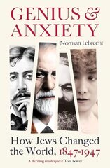 Genius and Anxiety: How Jews Changed the World, 1847-1947 цена и информация | Исторические книги | pigu.lt