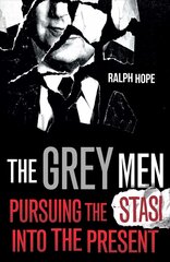 Grey Men: Pursuing the Stasi into the Present цена и информация | Книги по экономике | pigu.lt