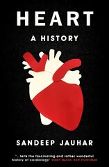 Heart: A History: Shortlisted for the Wellcome Book Prize 2019 kaina ir informacija | Saviugdos knygos | pigu.lt