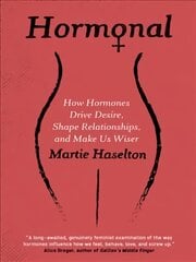 Hormonal: How Hormones Drive Desire, Shape Relationships, and Make Us Wiser kaina ir informacija | Ekonomikos knygos | pigu.lt