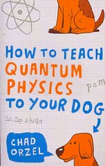 How to Teach Quantum Physics to Your Dog цена и информация | Книги по экономике | pigu.lt