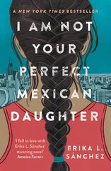 I Am Not Your Perfect Mexican Daughter: A Time magazine pick for Best YA of All Time цена и информация | Книги для подростков и молодежи | pigu.lt