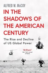 In the Shadows of the American Century: The Rise and Decline of US Global Power kaina ir informacija | Socialinių mokslų knygos | pigu.lt