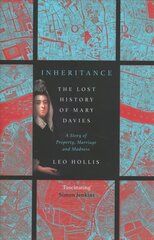 Inheritance: The tragedy of Mary Davies: Property & madness in eighteenth-century London цена и информация | Исторические книги | pigu.lt