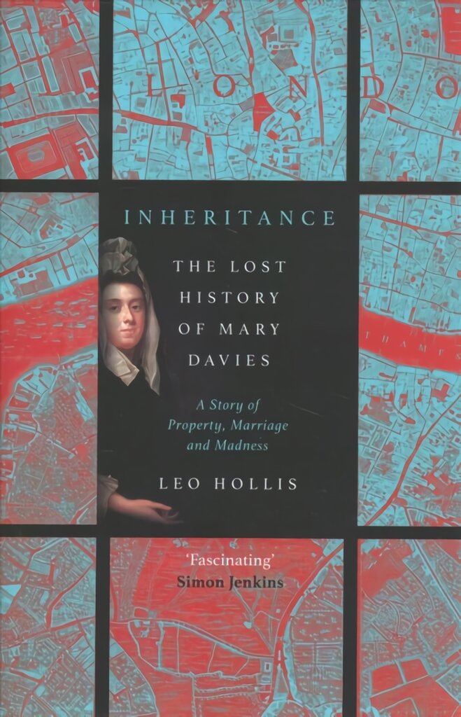 Inheritance: The tragedy of Mary Davies: Property & madness in eighteenth-century London kaina ir informacija | Istorinės knygos | pigu.lt