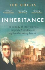 Inheritance: The tragedy of Mary Davies: Property & madness in eighteenth-century London kaina ir informacija | Istorinės knygos | pigu.lt