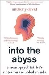 Into the Abyss: A neuropsychiatrist's notes on troubled minds kaina ir informacija | Ekonomikos knygos | pigu.lt