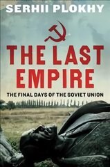 Last Empire: The Final Days of the Soviet Union цена и информация | Исторические книги | pigu.lt