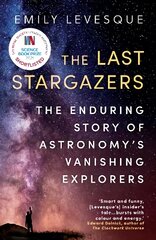 Last Stargazers: The Enduring Story of Astronomy's Vanishing Explorers kaina ir informacija | Knygos apie sveiką gyvenseną ir mitybą | pigu.lt